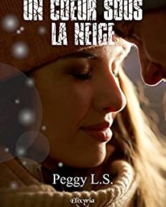 Un cœur sous la neige – Peggy L.S