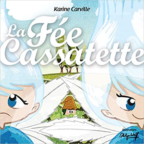 La Fée Cassatette – Karine Carville