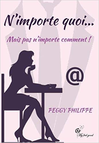 N’importe quoi… Mais pas n’importe comment ! – Peggy Philippe