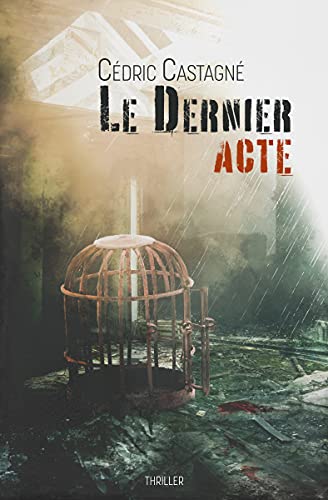 Le Dernier Acte – Cédric Castagné