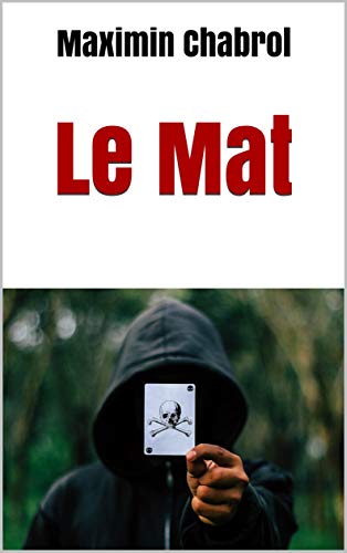 Le Mat – Maximin Chabrol