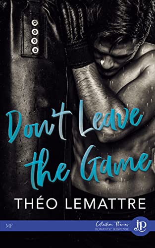 Don’t leave the Game – Théo lemattre