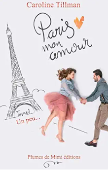 Paris mon amour Tome 1 – Caroline Tillman