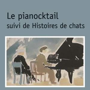 Le pianocktail suivi de Histoires de chats – Myriam Esser-Simons