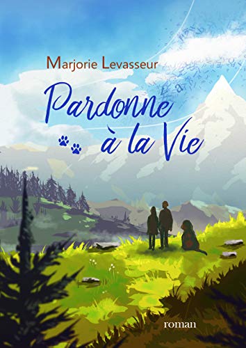 Pardonne à la vie – Marjorie Levasseur