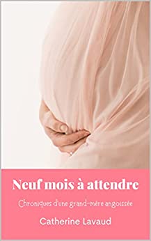 Neuf mois à attendre – Catherine Lavaud